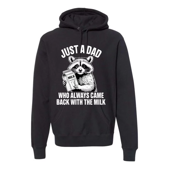 Just A Dad Who Always Came Back With The Milk Funny Raccoon Premium Hoodie