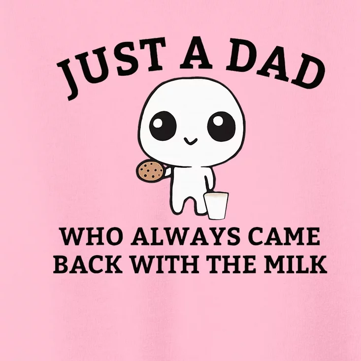 Just A Dad Who Always Came Back With The Milk Toddler T-Shirt