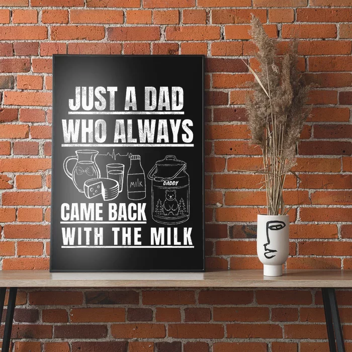 Just A Dad Who Always Came Back With The Milk Poster