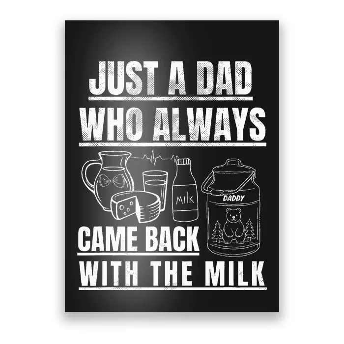 Just A Dad Who Always Came Back With The Milk Poster