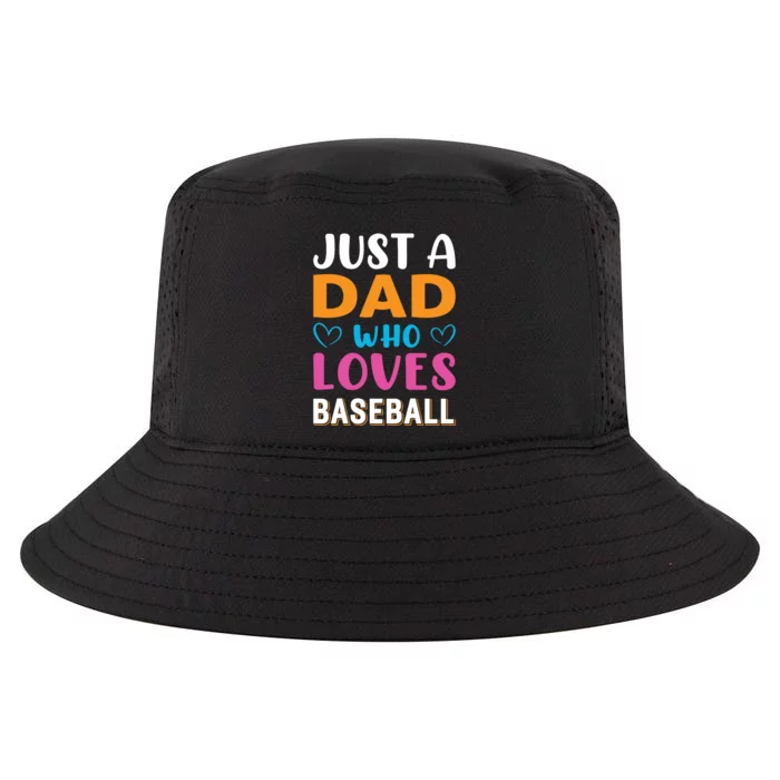 Just A Dad Who Loves Baseball Gift Sport Team Cool Comfort Performance Bucket Hat