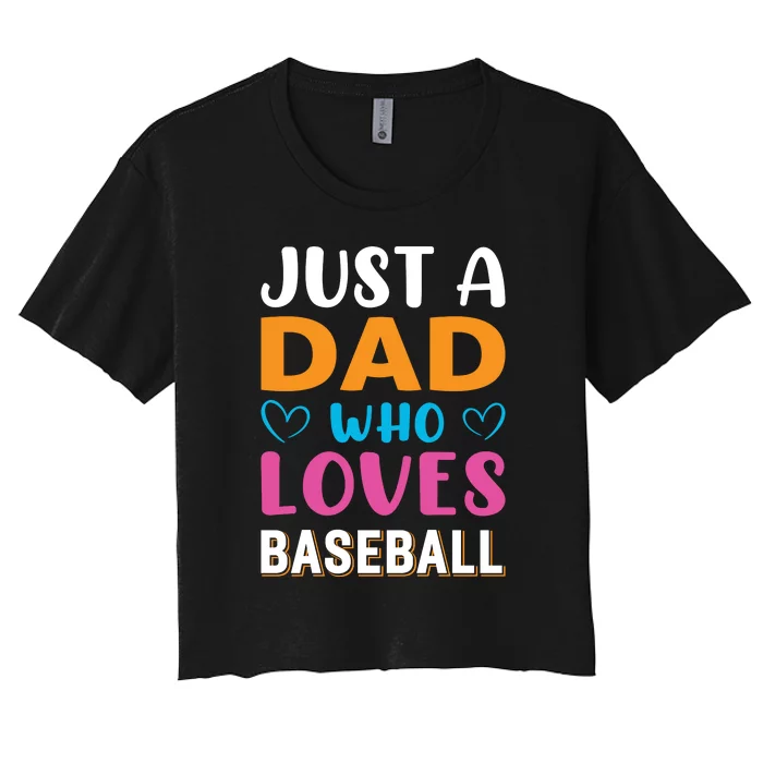 Just A Dad Who Loves Baseball Gift Sport Team Women's Crop Top Tee