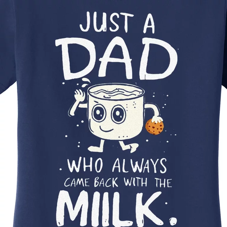 Just A Dad Who Always Came Back With The Milk  Funny Fathers Day Women's T-Shirt