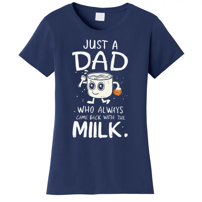 Just A Dad Who Always Came Back With The Milk  Funny Fathers Day Women's T-Shirt