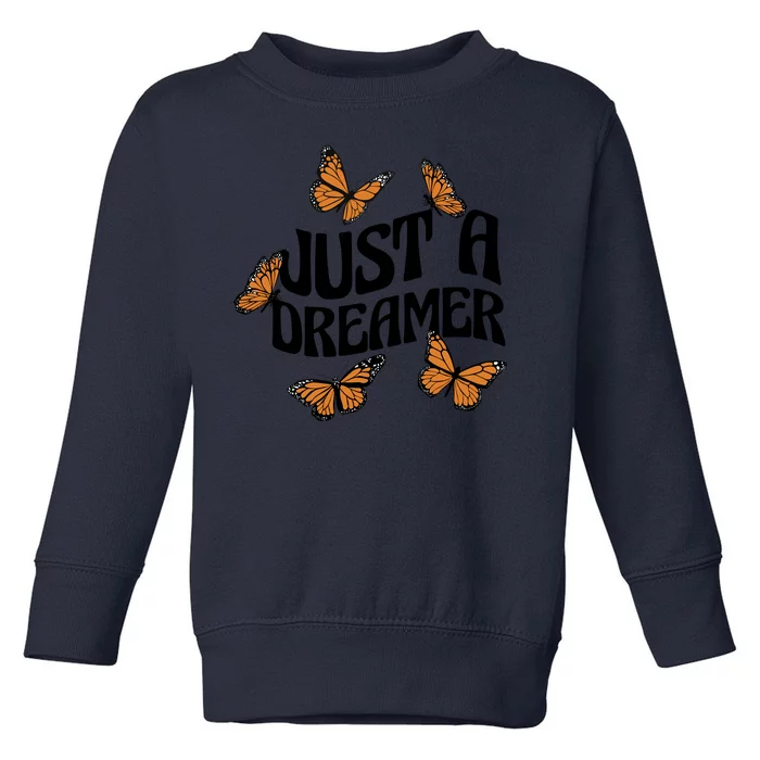 Just A Dreamer Butterfly Cute Gift Toddler Sweatshirt