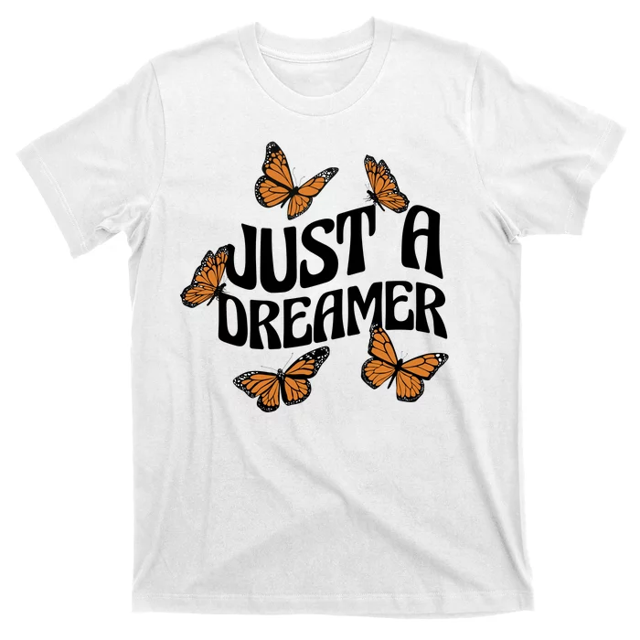 Just A Dreamer Butterfly Cute Gift T-Shirt