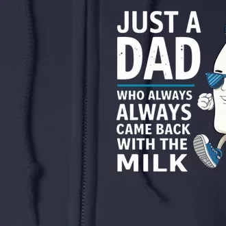 Just A Dad Who Always Came Back With The Milk Father’S Day Funny Dad Parenting Full Zip Hoodie