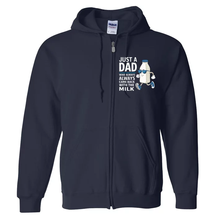 Just A Dad Who Always Came Back With The Milk Father’S Day Funny Dad Parenting Full Zip Hoodie