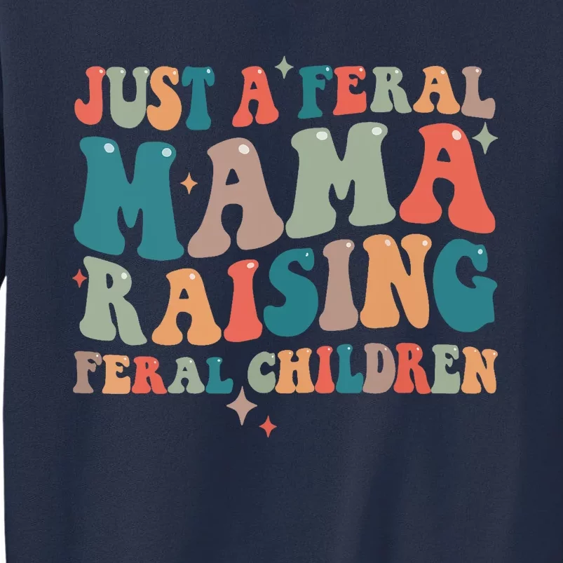 Just A Feral Mama Raising Feral Children Groovy Mom Sweatshirt