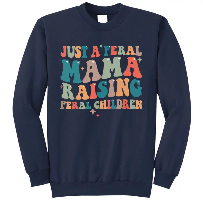 Just A Feral Mama Raising Feral Children Groovy Mom Sweatshirt