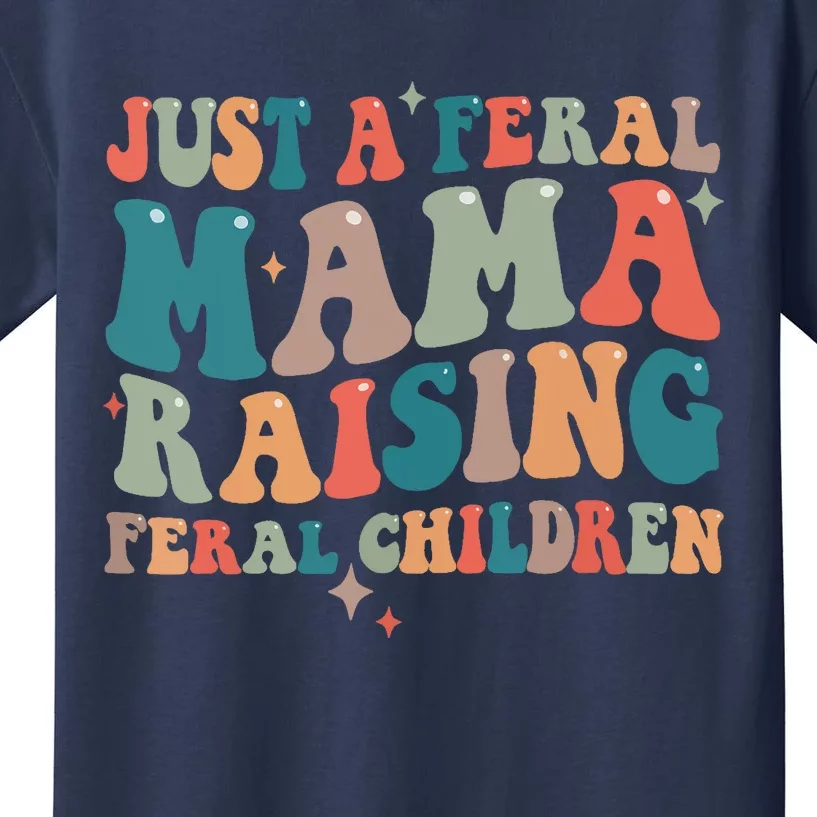 Just A Feral Mama Raising Feral Children Groovy Mom Kids T-Shirt