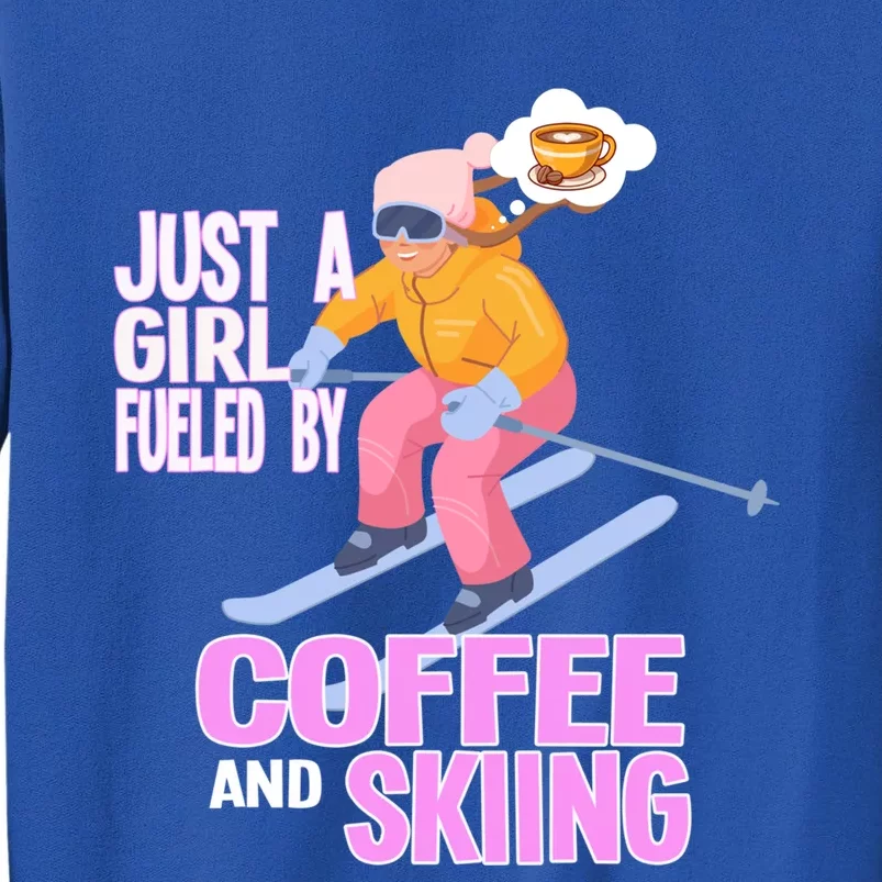 Just A Fueled By Coffee And Skiing Ski Cool Gift Sweatshirt