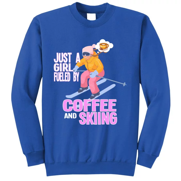 Just A Fueled By Coffee And Skiing Ski Cool Gift Sweatshirt