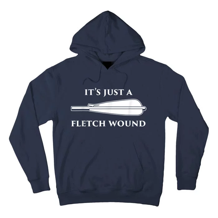 Just A Fletch Wound Funny Archers Traditional Archery Tall Hoodie