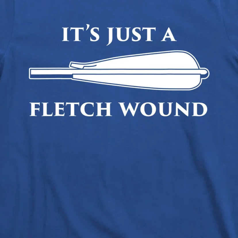 Just A Fletch Wound Funny Archers Gift Traditional Archery Cute Gift T-Shirt