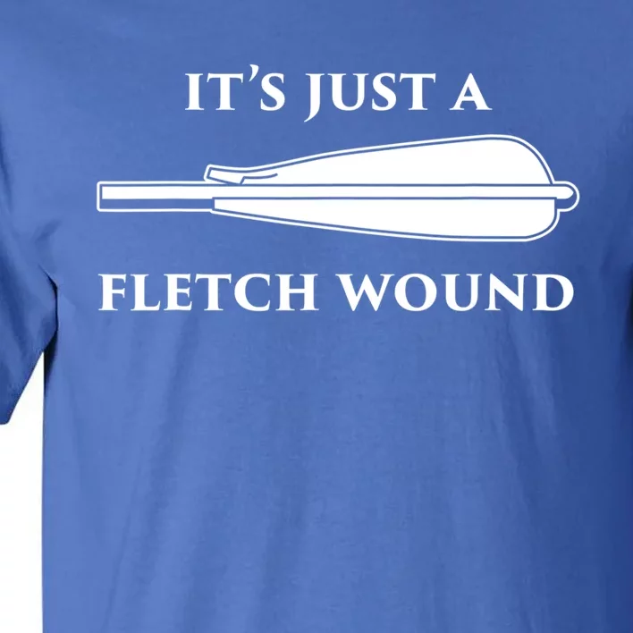 Just A Fletch Wound Funny Archers Gift Traditional Archery Cute Gift Tall T-Shirt