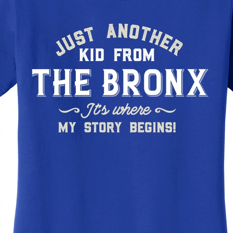 Just A From The Bronx Its Where My Story Begins Meaningful Gift Women's T-Shirt