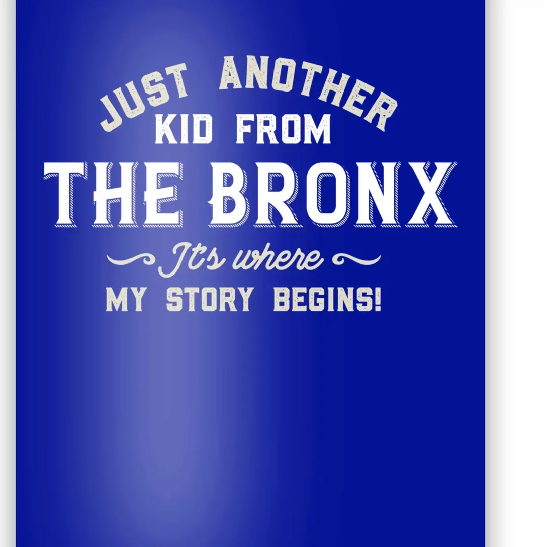 Just A From The Bronx Its Where My Story Begins Gift Poster