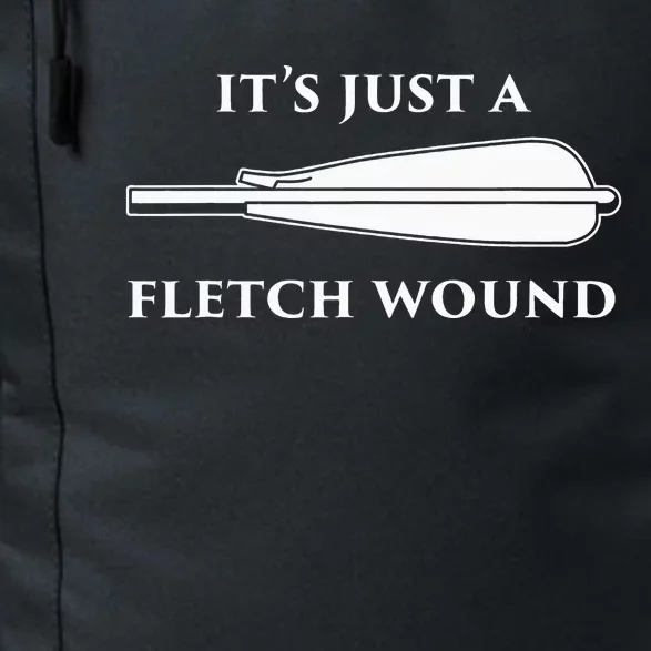 Just A Fletch Wound Funny Archers Traditional Archery Daily Commute Backpack