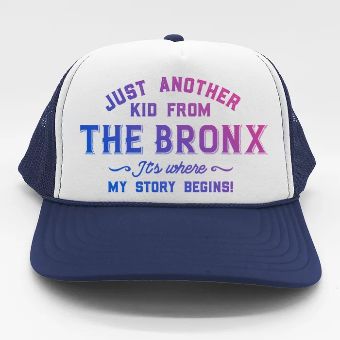 Just A From The Bronx Its Where My Story Begins Gift Trucker Hat