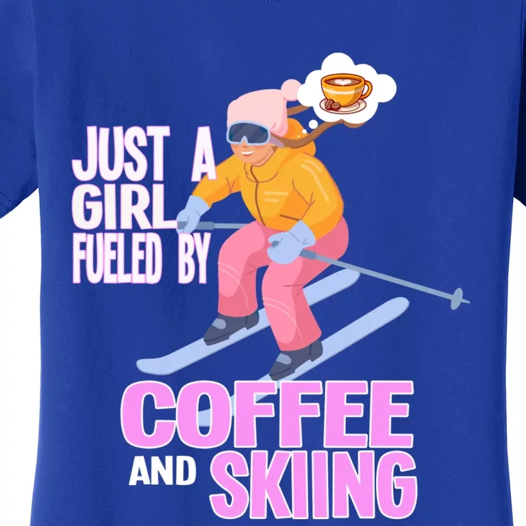 Just A Fueled By Coffee And Skiing Ski Gift Women's T-Shirt