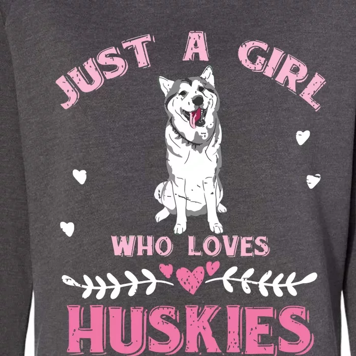 Just A Girl Who Loves Huskies Dog Lover Women Girl Husky Womens California Wash Sweatshirt