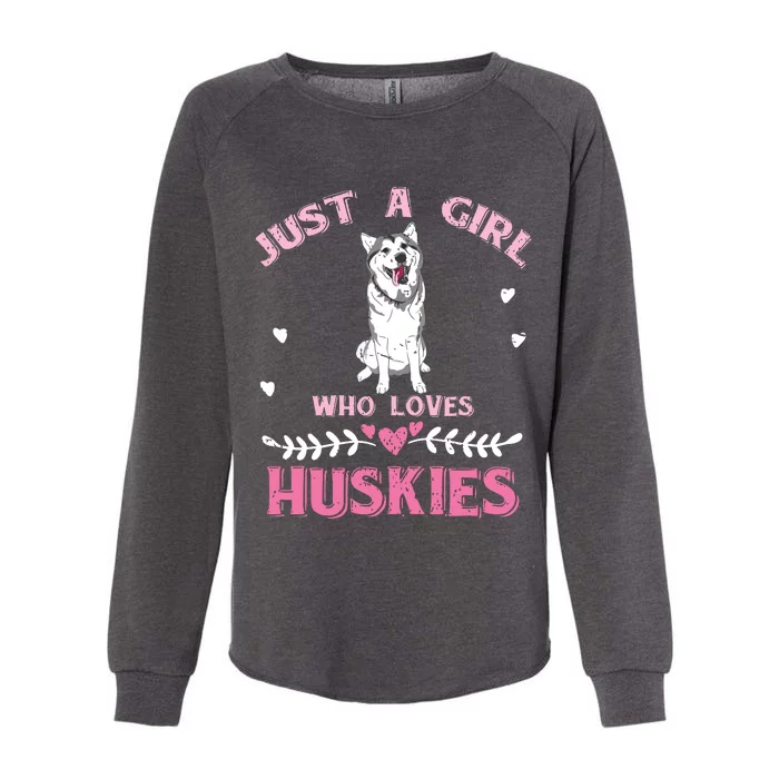 Just A Girl Who Loves Huskies Dog Lover Women Girl Husky Womens California Wash Sweatshirt