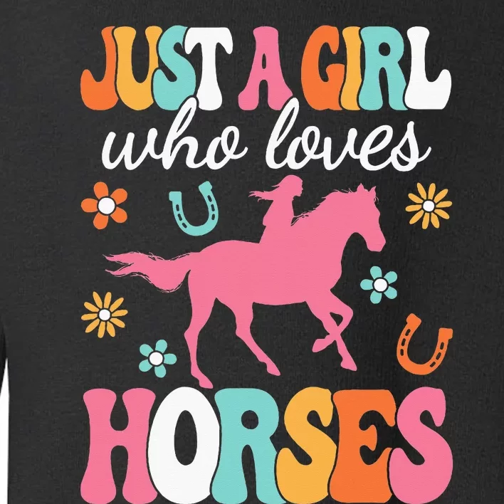 Just A Girl Who Loves Horses Horse Lover Toddler Sweatshirt