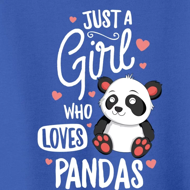 Just A Girl Who Loves Pandas Funny Gift Bear Gift Toddler T-Shirt