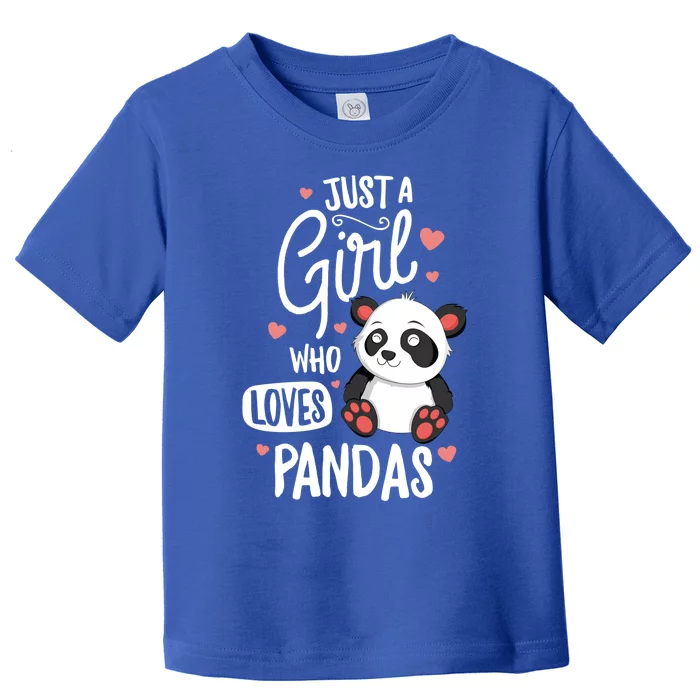 Just A Girl Who Loves Pandas Funny Gift Bear Gift Toddler T-Shirt