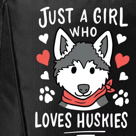 Just A Girl Who Loves Huskies Gift Husky Dog Lover City Backpack