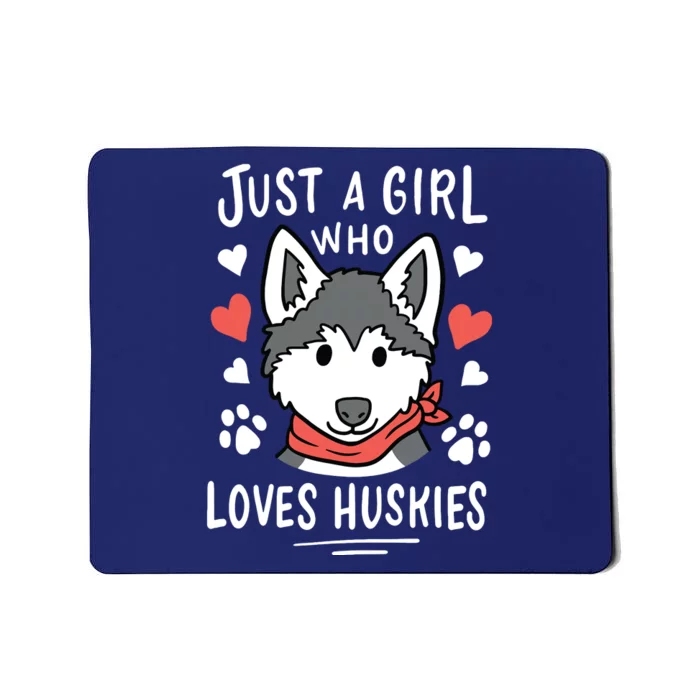 Just A Girl Who Loves Huskies Gift Husky Dog Lover Mousepad