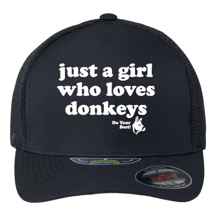 Just A Girl Who Loves Donkeys Do You Best! Funny Donkey Lover Gift Flexfit Unipanel Trucker Cap