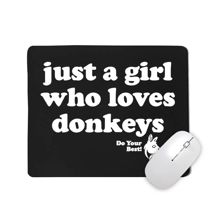 Just A Girl Who Loves Donkeys Do You Best! Funny Donkey Lover Gift Mousepad