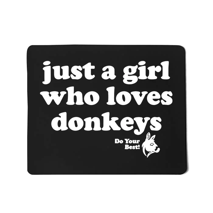 Just A Girl Who Loves Donkeys Do You Best! Funny Donkey Lover Gift Mousepad