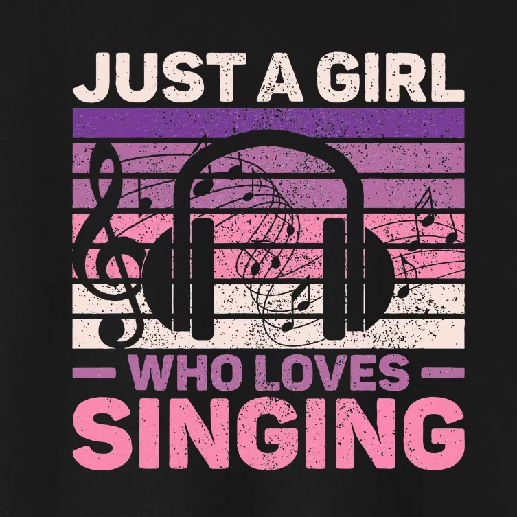 Just A Girl Who Loves Singing Women Music Lovers Singer Women's Crop Top Tee