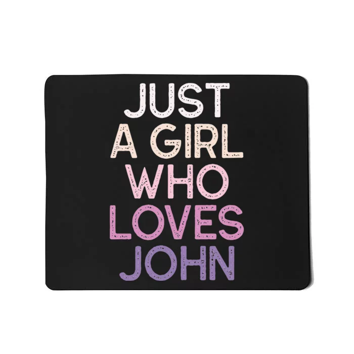 Just A Girl Who Loves JOHN Name Gift Mousepad