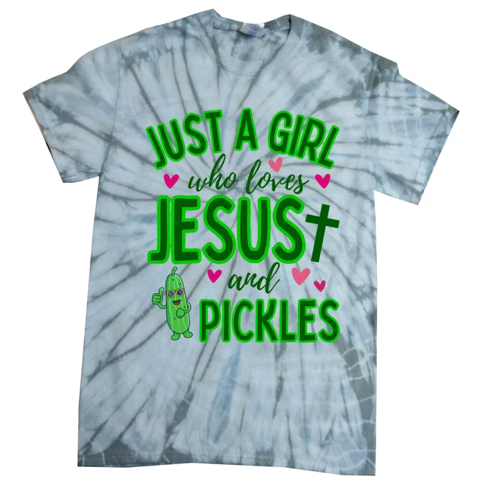 Just A Girl Who Loves Jesus And Pickles Tie-Dye T-Shirt