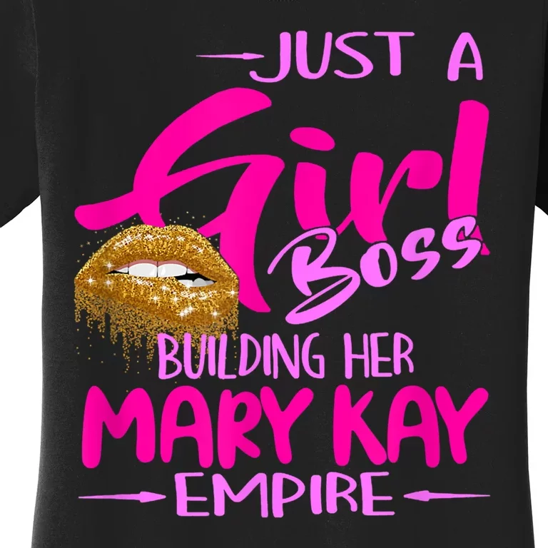 Just A Girl Boss Building Her Mary Kay Empire Gift For Women Women's T-Shirt