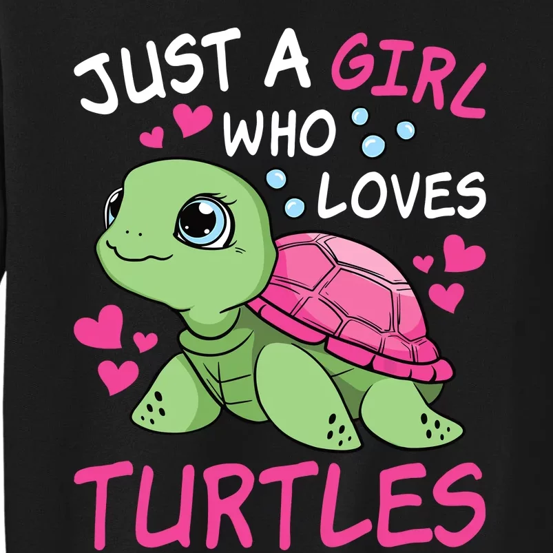 Just A Girl Who Loves Turtles Ocean Animal Cute Sea Turtle Tall Sweatshirt