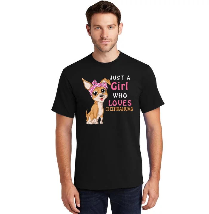 Just A Girl Who Loves Chihuahuas Tall T-Shirt