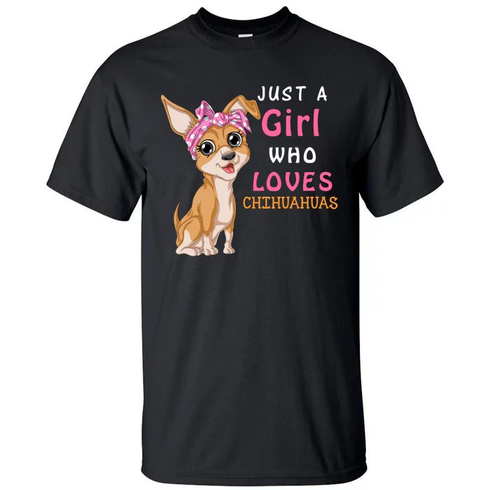 Just A Girl Who Loves Chihuahuas Tall T-Shirt