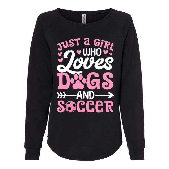 Just A Girl Who Loves Dogs And Soccer Funny Dog Lovers Womens California Wash Sweatshirt