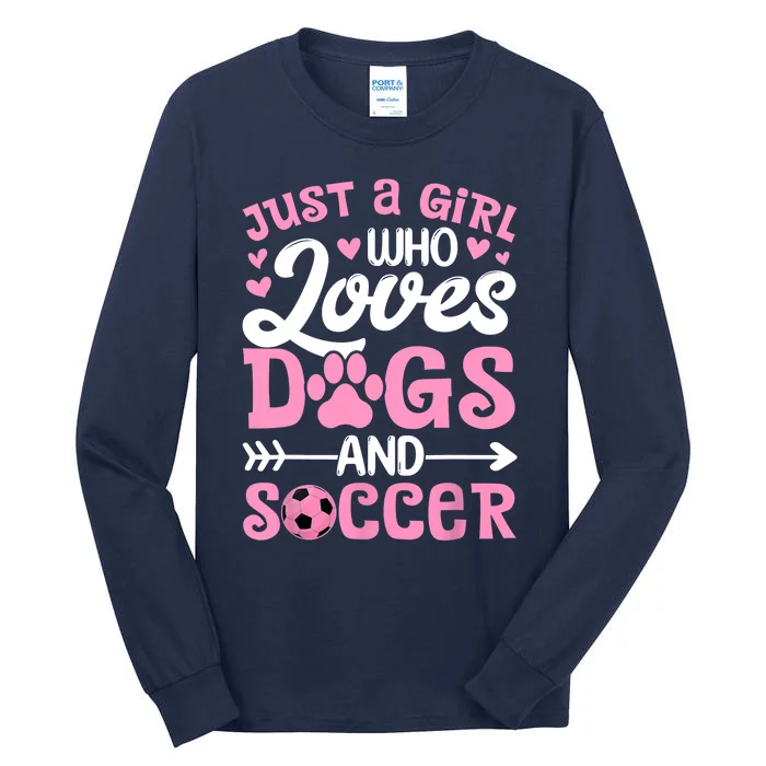 Just A Girl Who Loves Dogs And Soccer Funny Dog Lovers Tall Long Sleeve T-Shirt