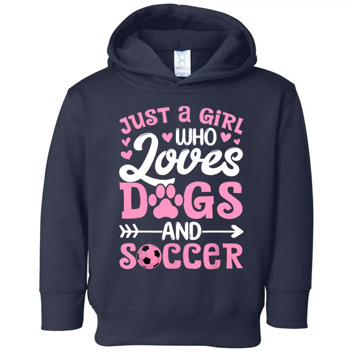 Just A Girl Who Loves Dogs And Soccer Funny Dog Lovers Toddler Hoodie