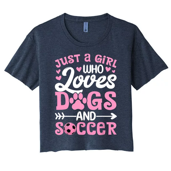 Just A Girl Who Loves Dogs And Soccer Funny Dog Lovers Women's Crop Top Tee