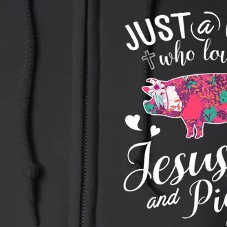 Just A Girl Who Loves Jesus And Pigs Farmer Lover Full Zip Hoodie