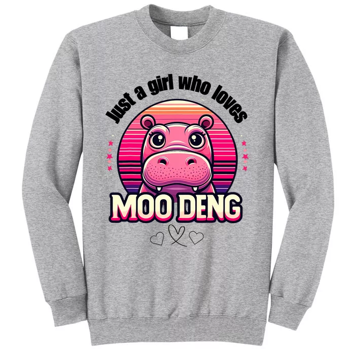 Just A Girl Who Loves Moo Deng Cute Baby Hippo Moo Deng Cute Tall Sweatshirt