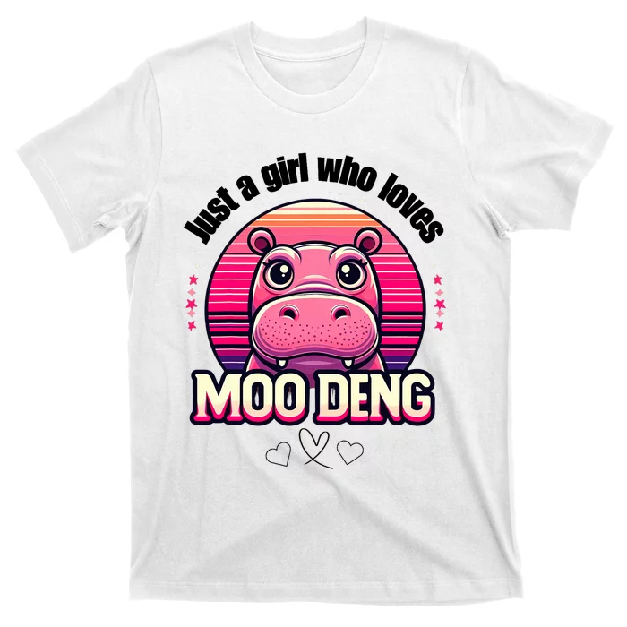 Just A Girl Who Loves Moo Deng Cute Baby Hippo Moo Deng Cute T-Shirt