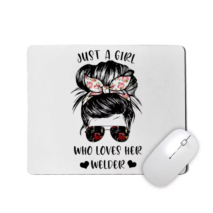 Just A Girl Who Loves Her Welder Girlfriend Wife Funny Mousepad